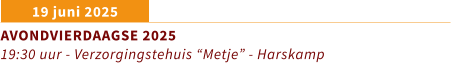 19 juni 2025 AVONDVIERDAAGSE 2025 19:30 uur - Verzorgingstehuis “Metje” - Harskamp