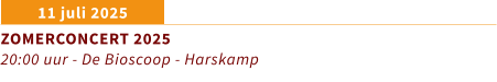 11 juli 2025 ZOMERCONCERT 2025 20:00 uur - De Bioscoop - Harskamp