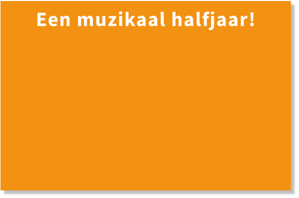 Een muzikaal halfjaar!